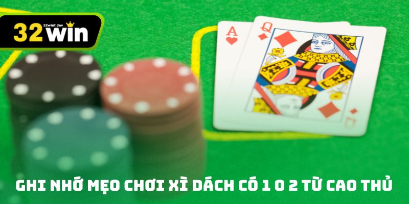 Ghi nhớ mẹo chơi game bài xì dách có 1 0 2 từ cao thủ